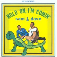 	Hold On! I'm Comin' - Sam & Dave	